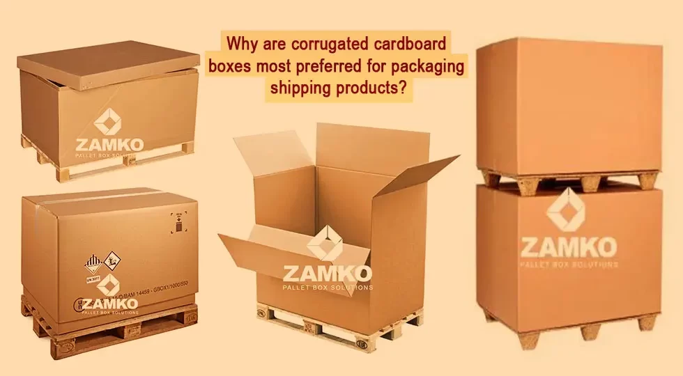 Why are Corrugated Cardboard Boxes most preferred for packaging shipping products? - Zamko B.V.