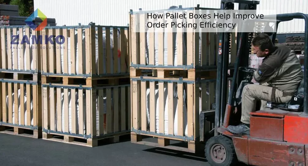 How Pallet Boxes Help Improve Order Picking Efficiency - Zamko B.V.