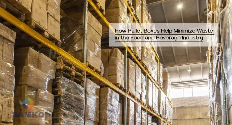 How Pallet Boxes Help Minimize Waste in the Industry - Zamko B.V.