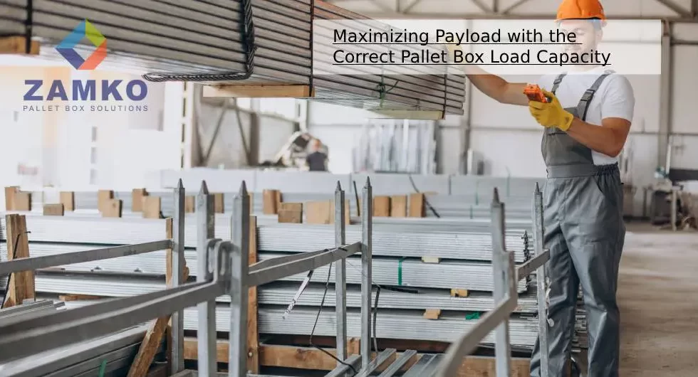 Maximizing Payload with the Correct Pallet Box Load Capacity - Zamko B.V.