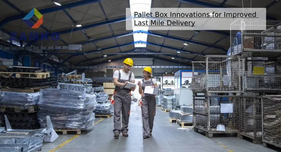 Pallet Box Innovations for Improved Last Mile Delivery - Zamko B.V.