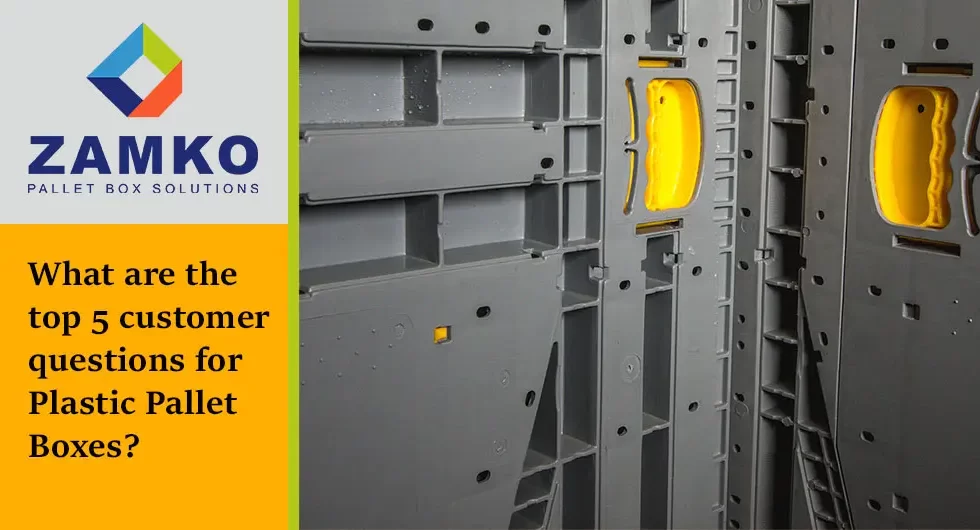 What are the top 5 customer questions about Plastic Pallet Boxes (PPB)? - Zamko B.V.