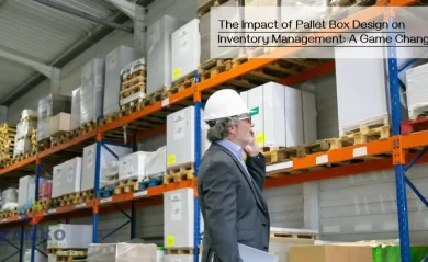 The Impact of Pallet Box Design on Inventory Management: A Game Changer — Zam.webfactor.com