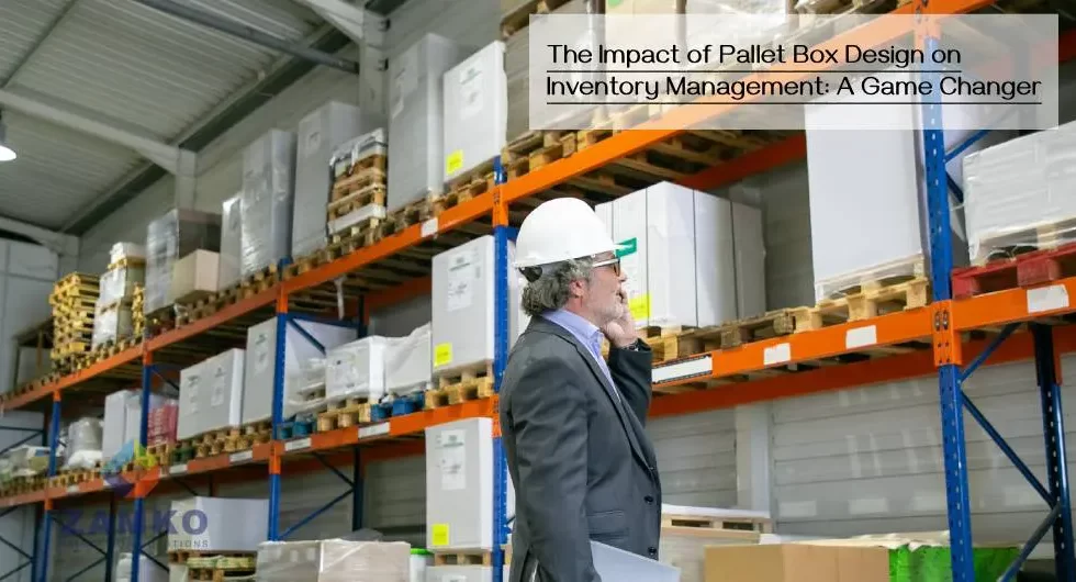 The Impact of Pallet Box Design on Inventory Management: A Game Changer - Zamko B.V.