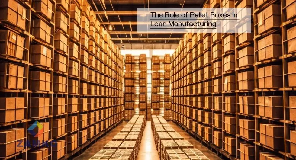 The Role of Pallet Boxes in Lean Manufacturing - Zamko B.V.