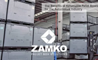The Benefits of Returnable Pallet Boxes for the Automotive Industry — Zam.webfactor.com
